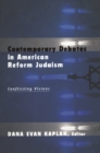 Contemporary Debates in American Reform Judaism : Conflicting Visions - eBook