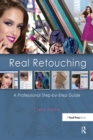 Real Retouching : The Professional Step-by-Step Guide - Carrie Beene