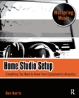 Home Studio Setup : Everything You Need to Know from Equipment to Acoustics - eBook