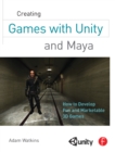 Creating Games with Unity and Maya : How to Develop Fun and Marketable 3D Games - eBook