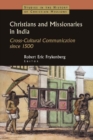 Christians and Missionaries in India : Cross-Cultural Communication since 1500 - eBook