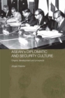 ASEAN's Diplomatic and Security Culture : Origins, Development and Prospects - eBook