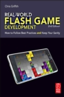 Real-World Flash Game Development : How to Follow Best Practices AND Keep Your Sanity - eBook