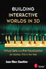 Building Interactive Worlds in 3D : Virtual Sets and Pre-visualization for Games, Film & the Web - eBook