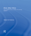 Elvis After Elvis : The Posthumous Career of a Living Legend - eBook