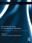 Vocal Music and Contemporary Identities : Unlimited Voices in East Asia and the West - eBook