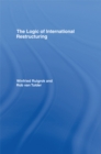 The Logic of International Restructuring : The Management of Dependencies in Rival Industrial Complexes - eBook