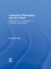 Cartesian Philosophy and the Flesh : Reflections on incarnation in analytical psychology - eBook