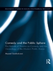 Comedy and the Public Sphere : The Rebirth of Theatre as Comedy and the Genealogy of the Modern Public Arena - eBook
