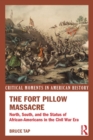 The Fort Pillow Massacre : North, South, and the Status of African Americans in the Civil War Era - eBook