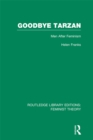 Goodbye Tarzan (RLE Feminist Theory) : Men After Feminism - eBook