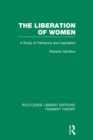 The Liberation of Women (RLE Feminist Theory) : A Study of Patriarchy and Capitalism - eBook