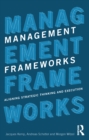 Management Frameworks : Aligning Strategic Thinking and Execution - eBook