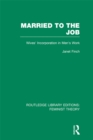 Married to the Job (RLE Feminist Theory) : Wives' Incorporation in Men's Work - eBook