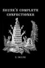 Skuse'S Complete Confectioner - eBook