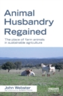 Animal Husbandry Regained : The Place of Farm Animals in Sustainable Agriculture - eBook