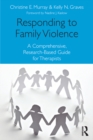 Responding to Family Violence : A Comprehensive, Research-Based Guide for Therapists - eBook