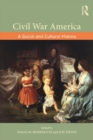 Civil War America : A Social and Cultural History with Primary Sources - eBook