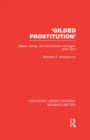 'Gilded Prostitution' : Status, Money and Transatlantic Marriages, 1870-1914 - Maureen E. Montgomery