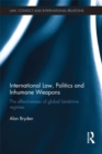 International Law, Politics and Inhumane Weapons : The Effectiveness of Global Landmine Regimes - eBook