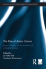 The Rise of Asian Donors : Japan's impact on the evolution of emerging donors - eBook