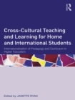 Cross-Cultural Teaching and Learning for Home and International Students : Internationalisation of Pedagogy and Curriculum in Higher Education - eBook