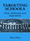 Targeting Schools : Drill, Militarism and Imperialism - eBook