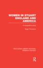 Women in Stuart England and America : A Comparative Study - Roger Thompson