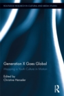 Generation X Goes Global : Mapping a Youth Culture in Motion - eBook