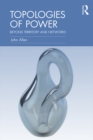 Topologies of Power : Beyond territory and networks - eBook