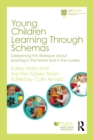 Young Children Learning Through Schemas : Deepening the dialogue about learning in the home and in the nursery - eBook