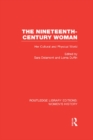 The Nineteenth-century Woman : Her Cultural and Physical World - eBook