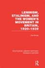 Leninism, Stalinism, and the Women's Movement in Britain, 1920-1939 - eBook