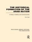 The Historical Formation of the Arab Nation (RLE: The Arab Nation) - eBook