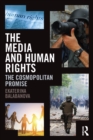 The Media and Human Rights : The Cosmopolitan Promise - eBook