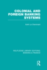 Colonial and Foreign Banking Systems (RLE Banking & Finance) - eBook