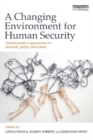 A Changing Environment for Human Security : Transformative Approaches to Research, Policy and Action - eBook