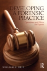 Developing a Forensic Practice : Operations and Ethics for Experts - eBook