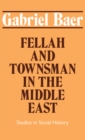 Fellah and Townsman in the Middle East : Studies in Social History - eBook