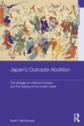 Japan’s Outcaste Abolition : The Struggle for National Inclusion and the Making of the Modern State - eBook