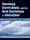 Ideology, Curriculum, and the New Sociology of Education : Revisiting the Work of Michael Apple - eBook