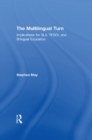 The Multilingual Turn : Implications for SLA, TESOL, and Bilingual Education - eBook