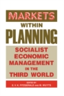 Markets within Planning : Socialist Economic Management in the Third World - eBook