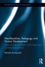 Neoliberalism, Pedagogy and Human Development : Exploring Time, Mediation and Collectivity in Contemporary Schools - eBook