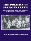 The Politics of Marginality : Race, the Radical Right and Minorities in Twentieth Century Britain - eBook