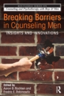 Breaking Barriers in Counseling Men : Insights and Innovations - eBook