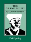 The Grand Mufti : Haj Amin al-Hussaini, Founder of the Palestinian National Movement - eBook