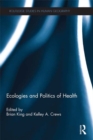 Ecologies and Politics of Health - eBook