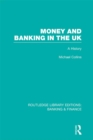 Money and Banking in the UK (RLE: Banking & Finance) : A History - eBook