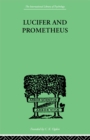 Lucifer and Prometheus : A STUDY OF MILTON'S SATAN - eBook